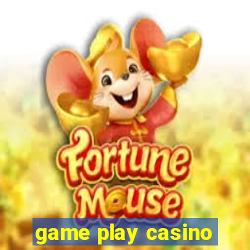 game play casino